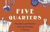 Five Quarters: Recipes and Notes from a Kitchen in Rome by Rachel Roddy
