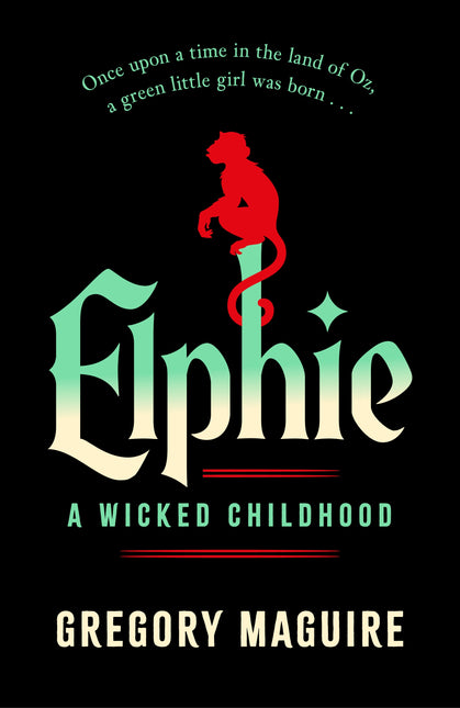 Elphie: A Wicked Childhood by Gregory Maguire (SIGNED)