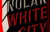 White City: a stunning and unforgettable historical crime novel by Dominic Nolan (PRE-ORDER)