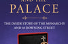 Power and the Palace: The Inside Story of the Monarchy and 10 Downing Street by Valentine Low