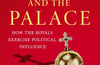 Power and the Palace: The Inside Story of the Monarchy and 10 Downing Street by Valentine Low