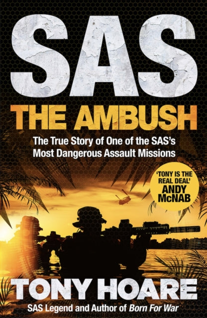 SAS: The Ambush: The True Story of One of the SAS's Most Dangerous Assault Missions by Tony Hoare