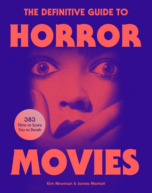 The Definitive Guide to Horror Movies by Kim Newman & James Marriott