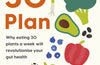 The 30 Plan: Why eating 30 plants a week will revolutionise your gut health by Catherine Rabess