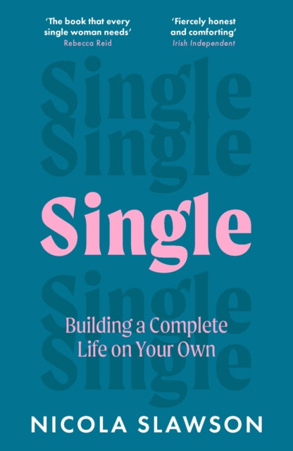 Single: Building a Complete Life on Your Own by Nicola Slawson