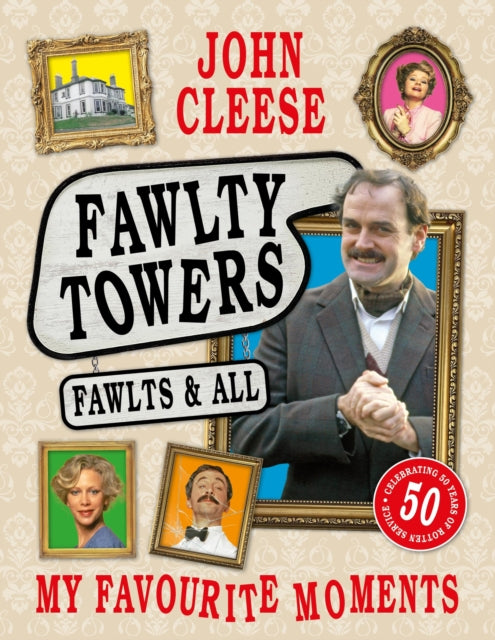 Fawlty Towers: Fawlts and All: A 50th anniversary celebration of the nation's beloved sitcom by John Cleese (SIGNED)