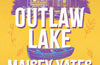 Outlaw Lake: A heartwarming, friends to lovers, small-town cowboy romance! by Maisey Yates