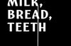 Milk, Bread, Teeth by Amy Twigg