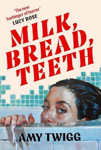 Milk, Bread, Teeth by Amy Twigg (SIGNED PRE-ORDER)