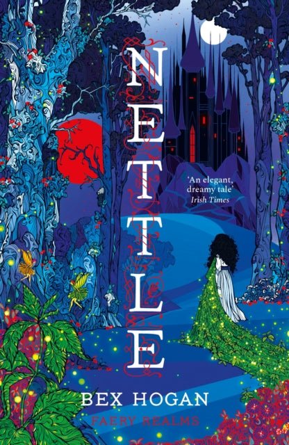 Nettle : Faery Realms series: The darkly enchanting YA fantasy by Bex Hogan