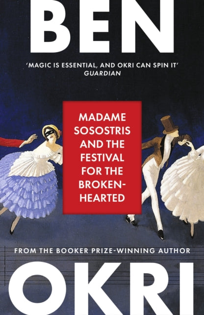 Madame Sosostris & the Festival for the Broken-Hearted by Ben Okri