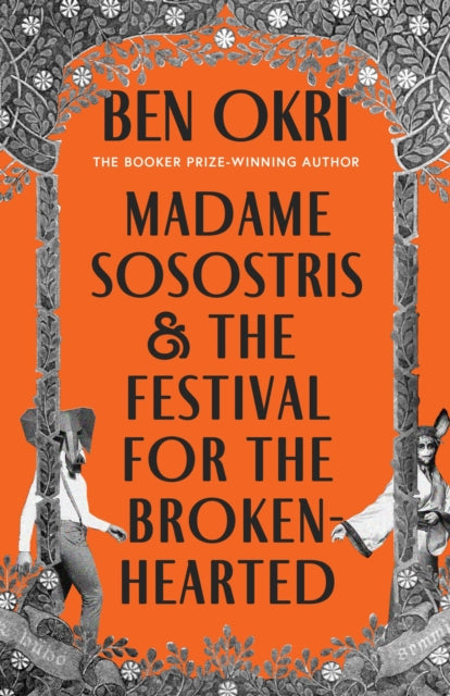 Madame Sosostris & the Festival for the Broken-Hearted by Ben Okri (SIGNED)