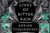 Lives of Bitter Rain: A Tyrant Philosophers Novella by Adrian Tchaikovsky