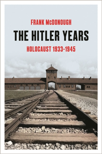 The Hitler Years: Holocaust 1933–1945 by Frank McDonough