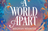 A World Apart by Meghan Nesmith