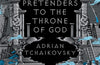 Pretenders to the Throne of God by Adrian Tchaikovsky