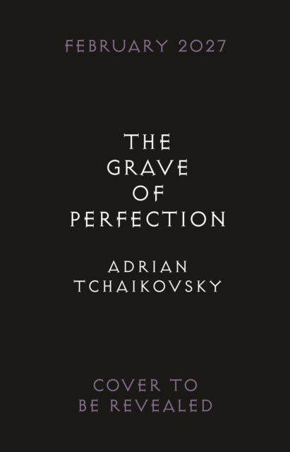 The Grave of Perfection by Adrian Tchaikovsky