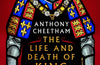 The Life and Death of King Richard III by Anthony Cheetham