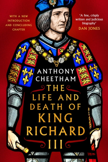 The Life and Death of King Richard III by Anthony Cheetham (PRE-ORDER)