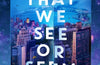 All That We See or Seem by Ken Liu