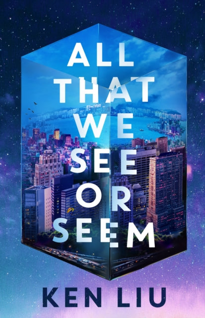 All That We See or Seem by Ken Liu (SIGNED)
