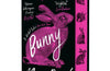 Bunny: The stunning new special edition of the iconic weird girl book by Mona Awad