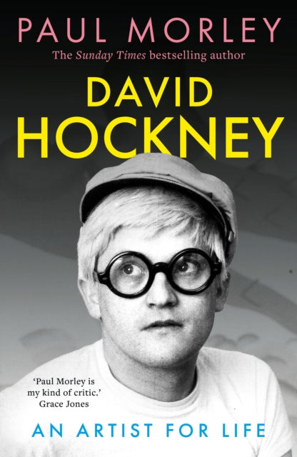 David Hockney: An Artist for Life by Paul Morley
