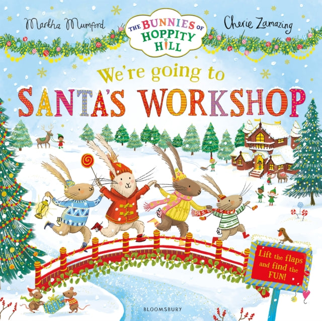 We're Going to Santa's Workshop: A Christmas Lift-the-Flap Adventure (The Bunnies of Hoppity Hill) by Martha Mumford
