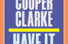 Have It by John Cooper Clarke