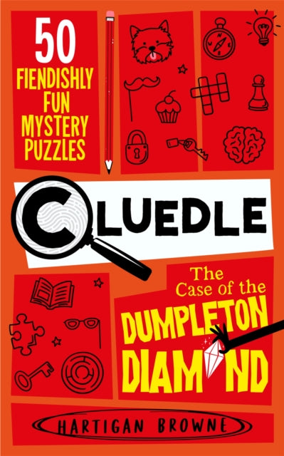 Cluedle - The Case of the Dumpleton Diamond: 50 Fiendishly Fun Mystery Puzzles for the Whole Family by Hartigan Browne