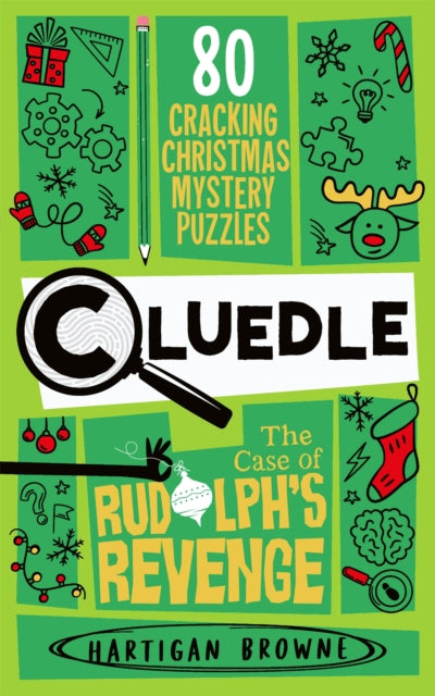 Cluedle - The Case of Rudolph's Revenge: 80 Cracking Christmas Mystery Puzzles by Hartigan Browne