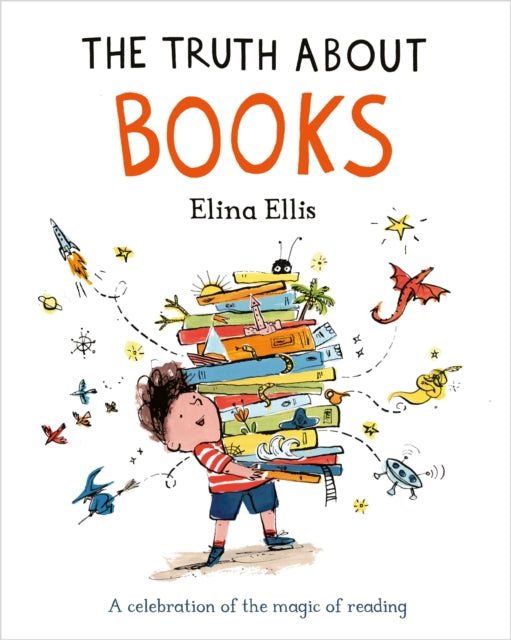 The Truth About Books: A celebration of the magic of reading by Elina Ellis