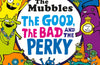 The Mubbles: The Good, the Bad and the Perky by Liz Pichon
