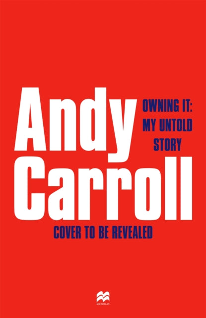Owning It: My Untold Story by Andy Carroll (SIGNED PRE-ORDER)