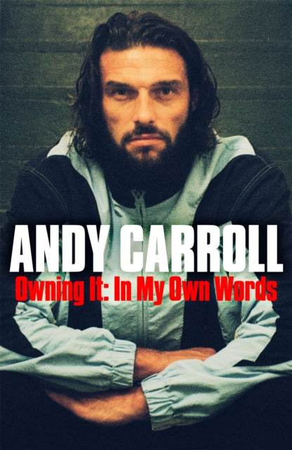 Owning It: My Untold Story by Andy Carroll (SIGNED PRE-ORDER)