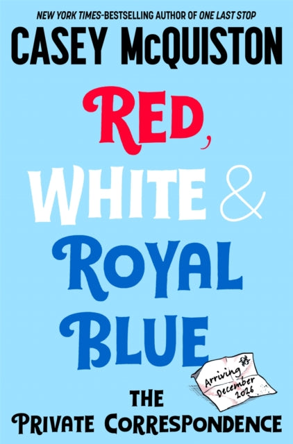 Red, White & Royal Blue: The Private Correspondence by Casey McQuiston