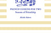 French Cooking for Two: Seasons of Friendship by Michele Roberts