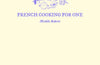 French Cooking for One by Michele Roberts