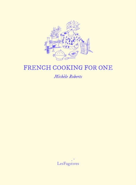 French Cooking for One by Michele Roberts