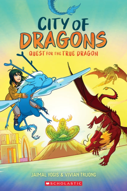 Quest for the True Dragon: A Graphic Novel (City of Dragons #3) by Vivian Truong & Jaimal Yogis