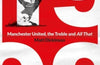 1999: Manchester United, the Treble and All That by Matt Dickinson