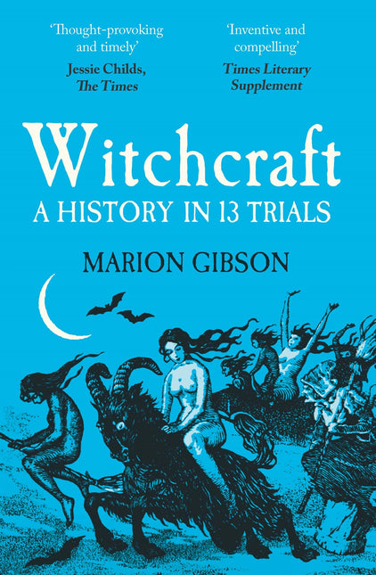 Witchcraft: A History in Thirteen Trials by Marion Gibson