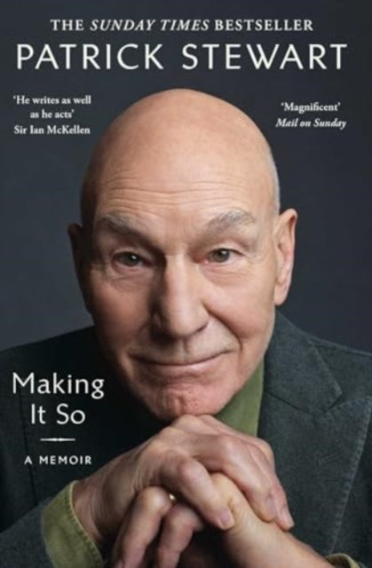 Making It So : A Memoir by Patrick Stewart