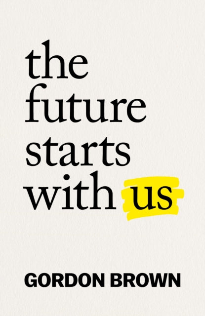 The Future Starts With Us by Gordon Brown