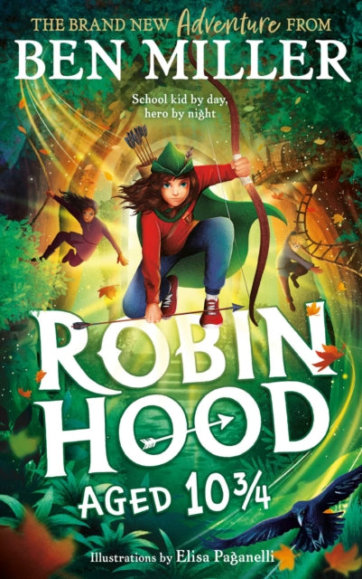 Robin Hood Aged 10 3/4: The brand new adventure from the author of smash hit The Day I Fell Into a Fairytale by Ben Miller