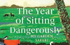The Year of Sitting Dangerously: My Garden Safari by Simon Barnes