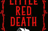 Little Red Death: A mind-bending murder mystery like nothing you've read before - enter the woods, if you dare . . . by A.K. Benedict