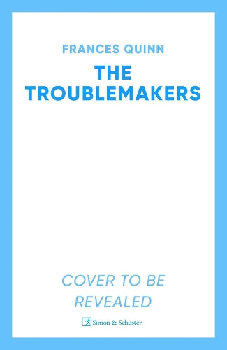 The Troublemakers by Frances Quinn