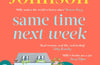 Same Time Next Week: Everything changes, but true friendship is forever by Milly Johnson (SIGNED)