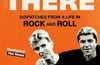 I Was There: Dispatches from a Life in Rock and Roll by Alan Edwards